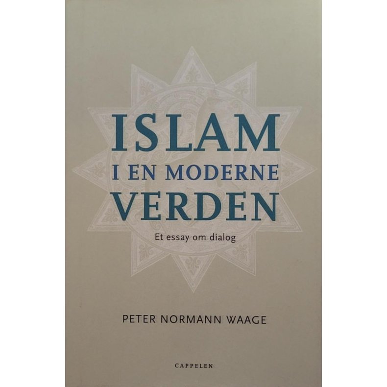 Peter Normann Vaage - Islam i en moderne verden - Et essay om dialog