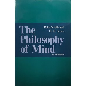 Peter Smith and O. R. Jones - The Philosophy of Mind