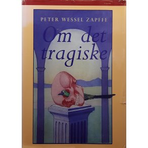 Peter Wessel Zapffe - Om det tragiske (I)