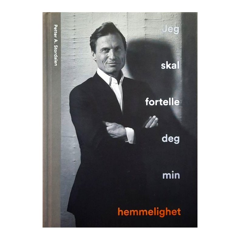 Petter A. Stordalen - Jeg skal fortelle deg min hemmelighet - Bruktbok - Innbundet