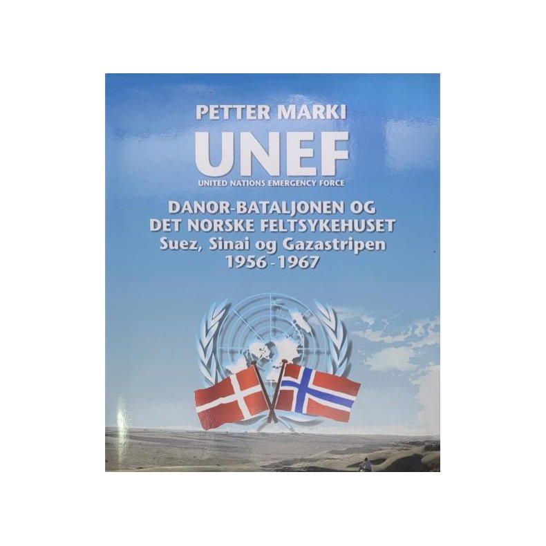 Petter Marki - UNEF - DANOR-bataljonen og det norske feltsykehuset : Suez, Sinai og Gazastripen