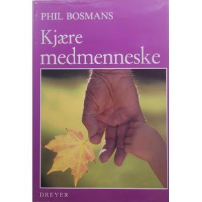 Phil Bosmans - Kjre medmenneske (Innbundet)