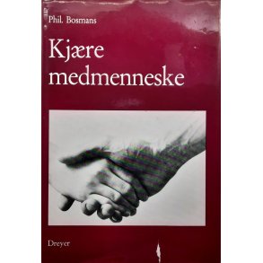 Phil Bosmans - Kjre medmenneske (bruktbok)
