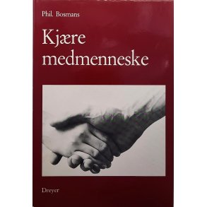 Phil Bosmans - Kjre medmenneske (innbundet bruktbok)