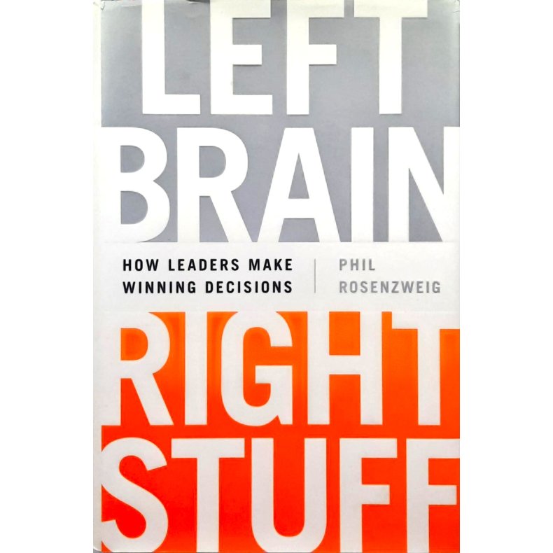 Phil Rosenzweig - Left Brain, Right Stuff: How Leaders Make Winning Decisions (Innbundet)