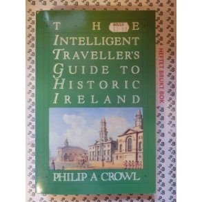 Philip A. Crowl - The Intelligent Traveller's Guide to Historic Ireland