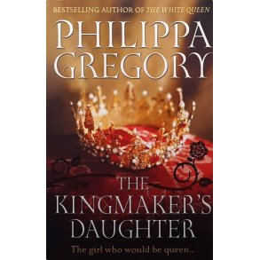 Philippa Gregory - The Kingmaker's Daughter (Heftet)