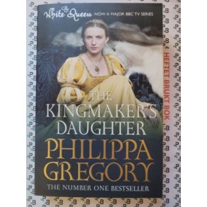 Philippa Gregory - The Kingmaker's Daughter