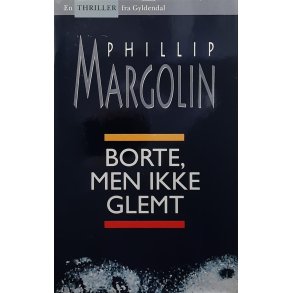 Phillip Margolin - Borte, men ikke glemt