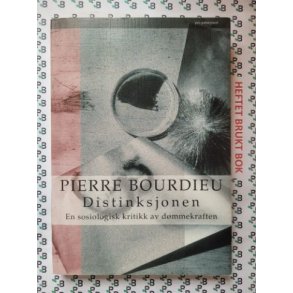 Pierre Bourdieu - Distinksjonen En sosiologisk kritikk av d�mmekraften (Heftet)