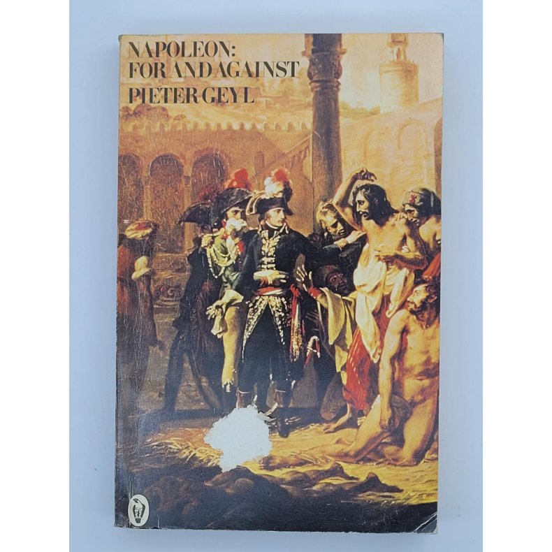 Pieter Geyl - Napoleon: For and Against