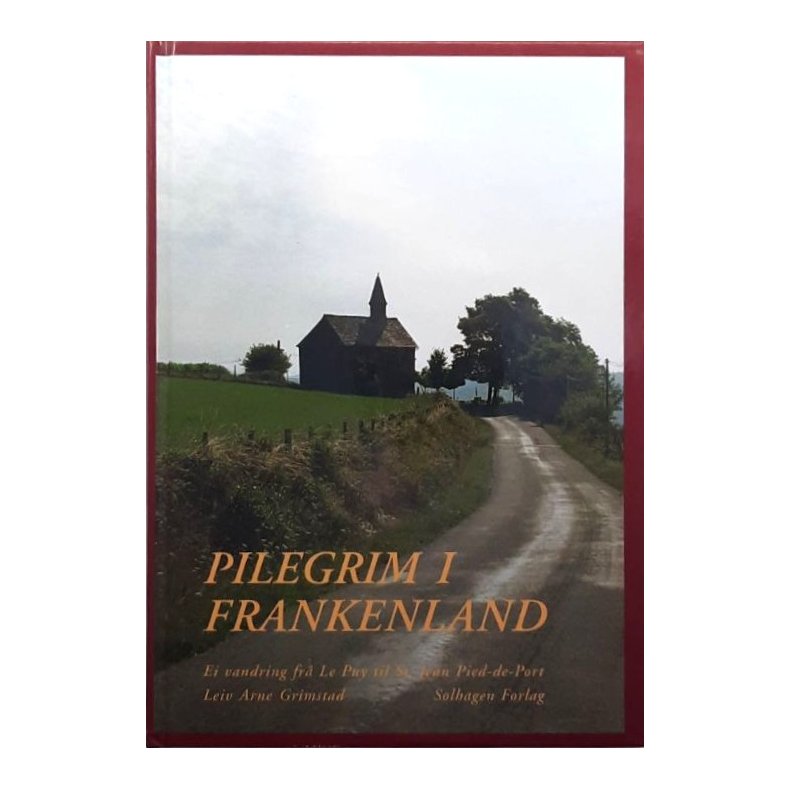 Pilegrim i Frankenland - Leif Arne Grimstad - Innbundet