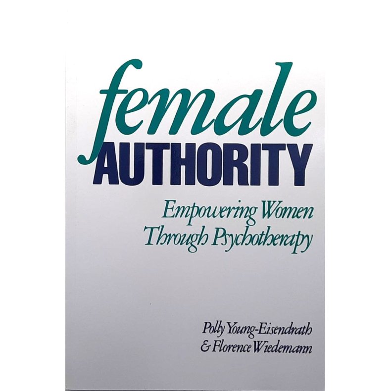 Polly Young-Eisendrath and Florence Wiedemann - Female Authority (Heftet)