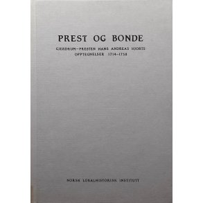Prest og bonde - Gjerdrum-presten Hans Andreas Hjorts opptegnelser 1714-1758