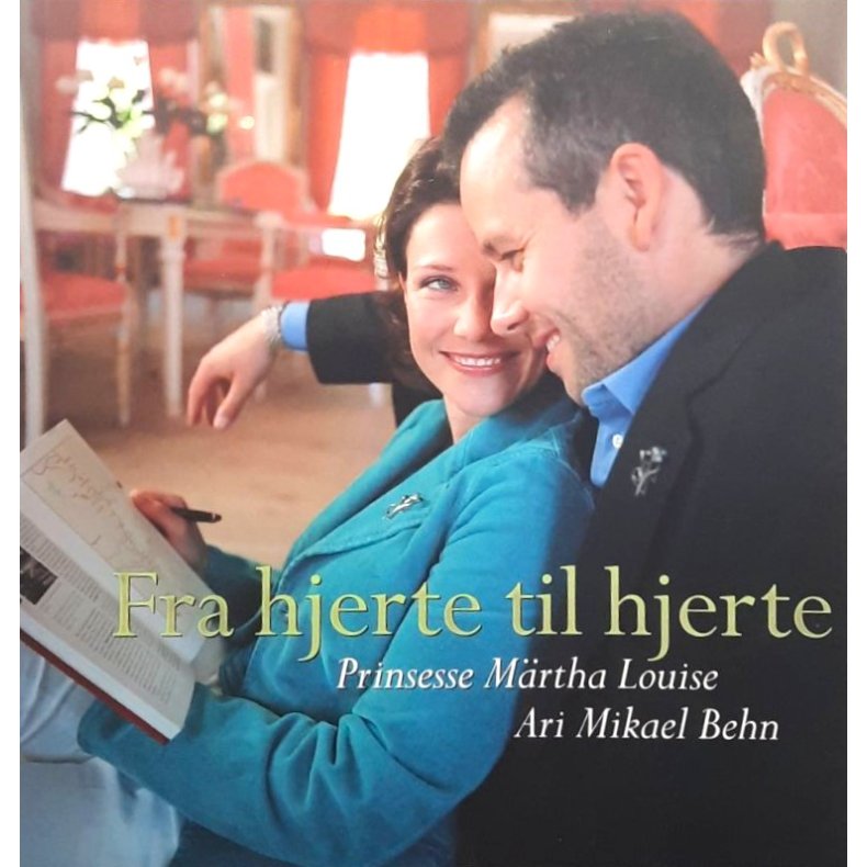 Prinsesse M�rtha Louise og Ari Mikael Behn - Fra hjerte til hjerte (Heftet)