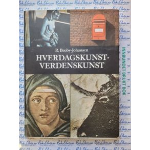 R. Broby-Johansen - Hverdagskunst -Verdenskunst. En oversikt over Europas kunsthistorie (Innb)