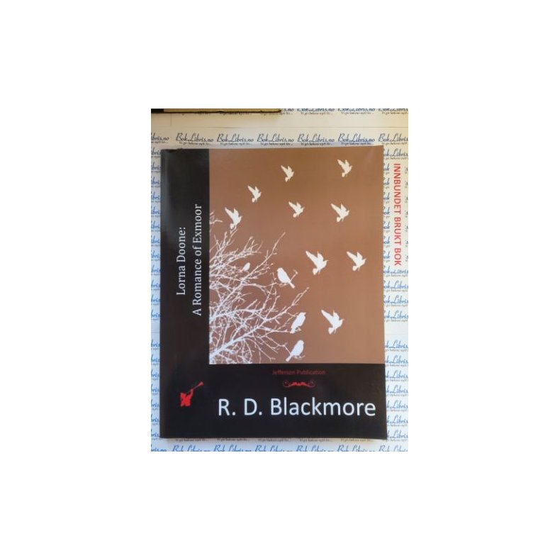 R. D. Blackmore - Lorna Doone: A Romance of Exmoor