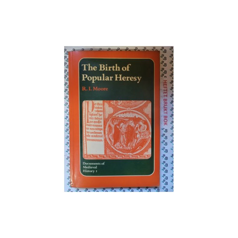 R. I. Moore - The Birth of Popular Heresy