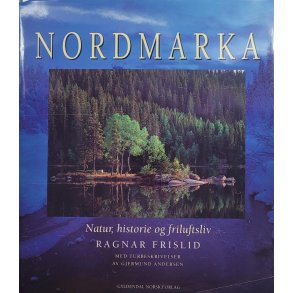Ragnar Frislid - Nordmarka - Natur, historie og friluftsliv (Innb.)