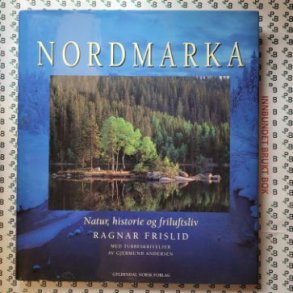 Ragnar Frislid - Nordmarka: Natur, historie og friluftsliv