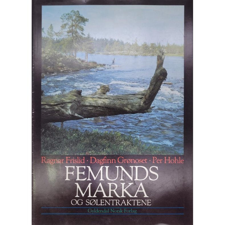 Ragnar Frislid, Dagfinn Gr�noset, Per Hohle - Femundsmarka og S�lentraktene (Innb.)