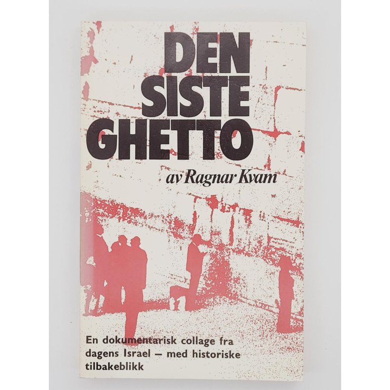 Ragnar Kvam - Den siste Ghetto - En dokumentarisk collage fra dagens Israel