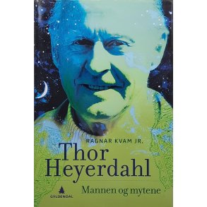 Ragnar Kvam Jr. - Thor Heyerdahl - Mannen og mytene