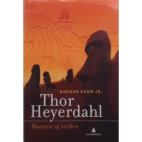 Ragnar Kvam Jr. - Thor Heyerdahl - Mannen og verden
