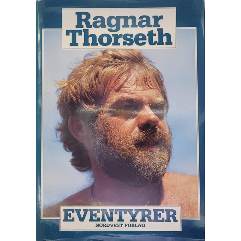 Ragnar Thorseth - Eventyrer