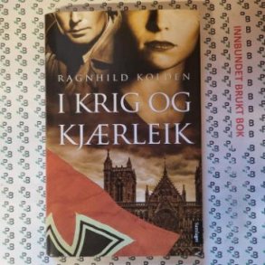 Ragnhild Kolden - I krig og kjrleik (Innbundet)