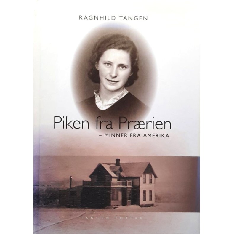 Ragnhild Tangen - Piken fra Pr�rien - Minner fra Amerika (Innbundet)