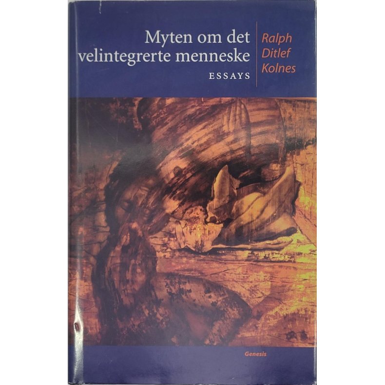 Ralph Ditlef Kolnes - Myten om det velintegrerte menneske - Essays