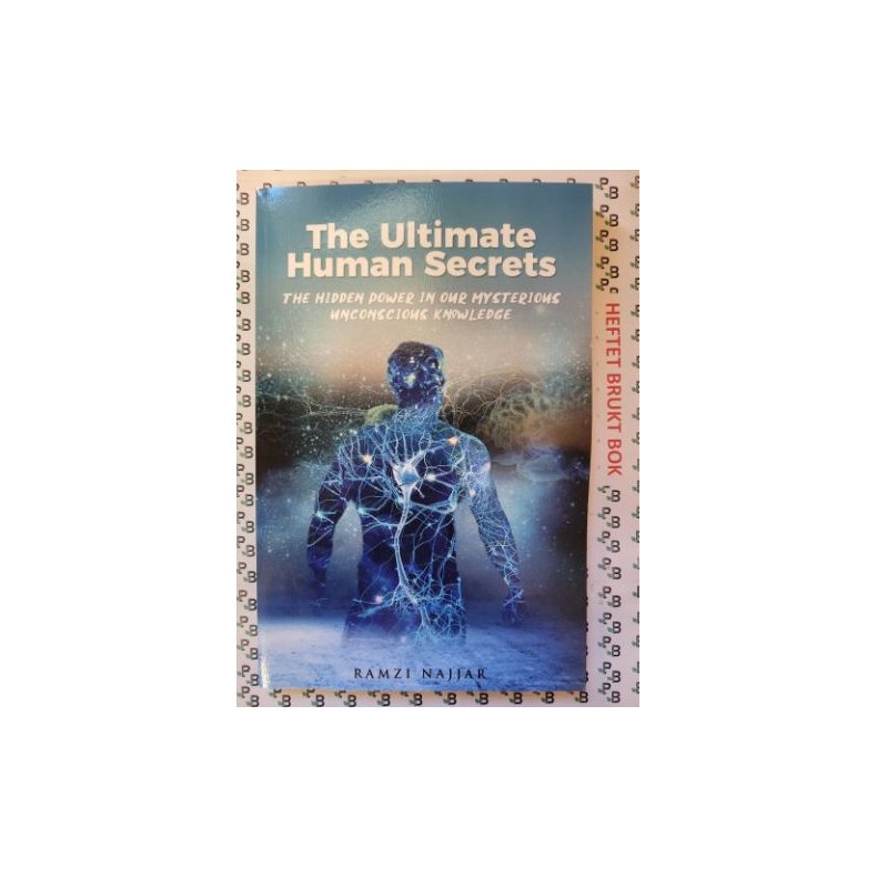 Ramzi Najjar - The Ultimate Human Secrets: The Hidden Power in our Mysterious Unconscious Knowledge