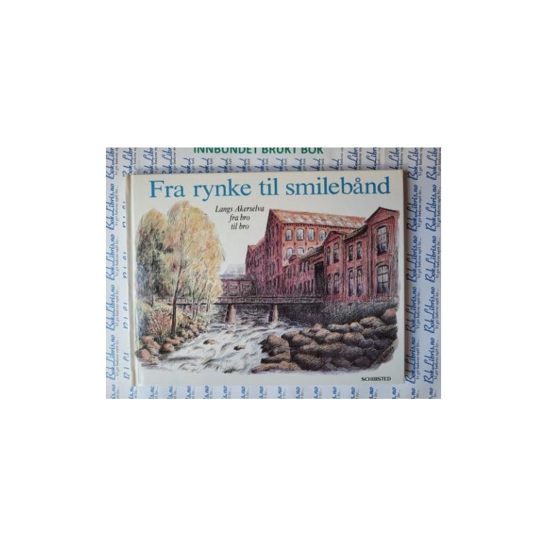 Randi Bodin - Fra rynke til smilebnd - Langs Akerselva fra bro til bro