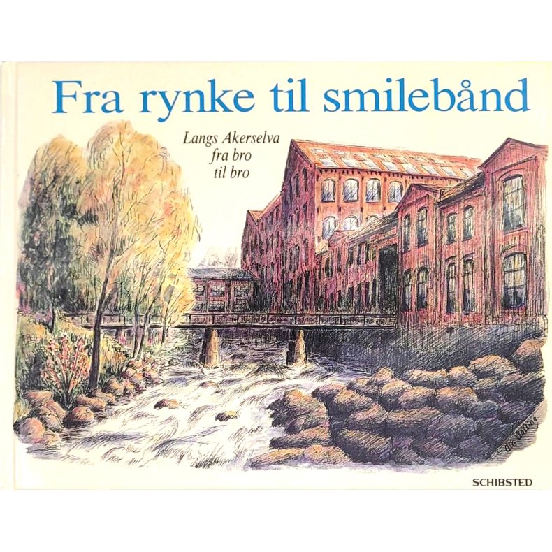 Randi Bodin - Fra rynke til smilebnd - Langs Akerselva fra bro til bro