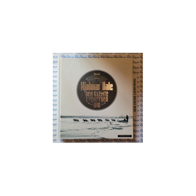 Randulf Valle - Hjalmar Dale - Den glemte Eventyrer