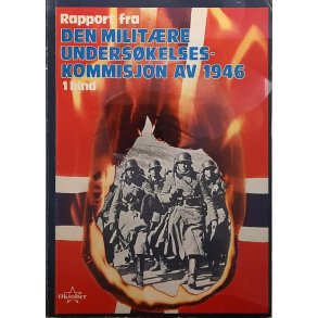 Rapport fra Den Militre underskelseskommisjon av 1946. 1. bind