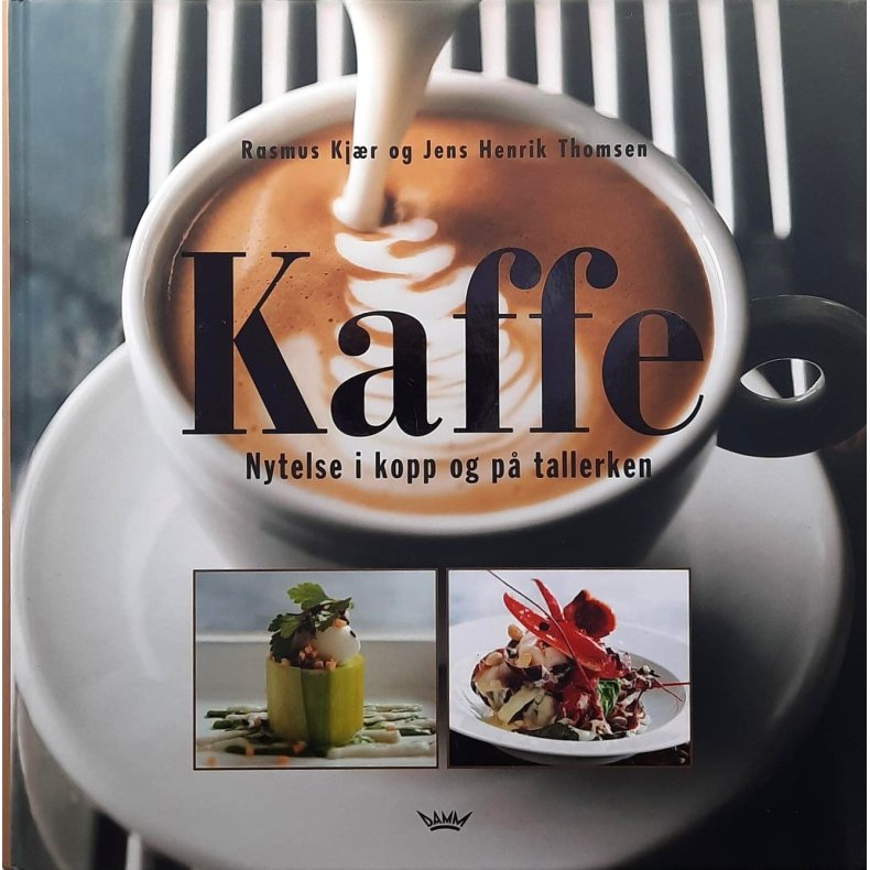 Rasmus Kj�r og Jens Henrik Thomsen - Kaffe - nytelse i kopp og p� tallerken (Innbundet)
