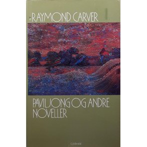Raymond Carver - Paviljong og andre noveller (Innbundet)
