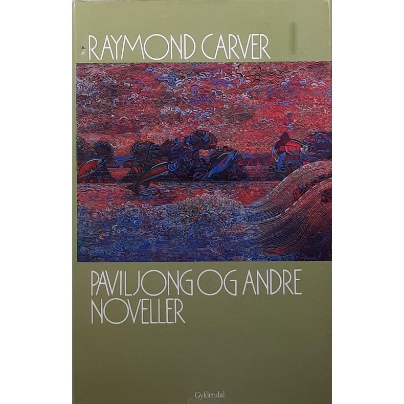 Raymond Carver - Paviljong og andre noveller (Innbundet)