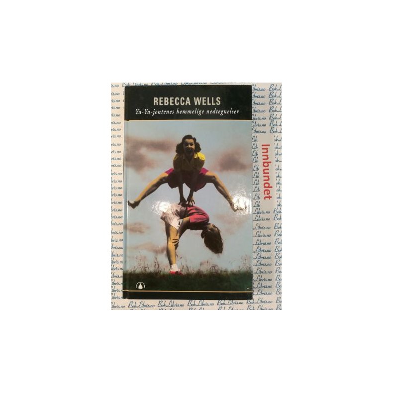 Rebecca Wells - Ya-Ya-jentenes hemmelige nedtegnelser