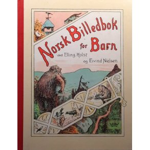 Elling Holst og Eivind Nielsen - Norsk billedbok for Barn (Innb.)