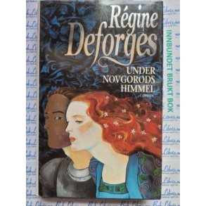 Regine Deforges - Under Novgorods himmel