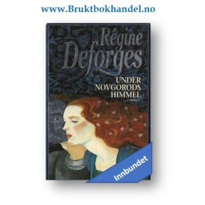 Regine Deforges - under Novgorods himmel