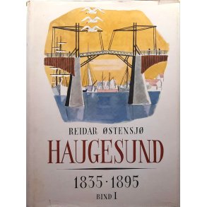 Reidar �stensj� - Haugesund 1835-1895 Bind I