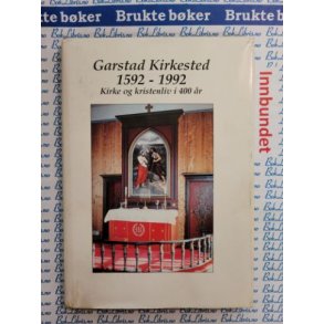 Reidar Prestvik - Garstad Kirkested 1592-1992 - Kirke og kristenliv i 400 r (Signert)