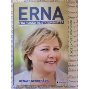 Renate Nedregrd - Erna - Fra fiasko til statsminister