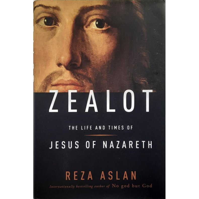Reza Aslan - Zealot: The Life and Times of Jesus of Nazareth (Innbundet)