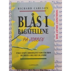 Richard Carlson - Bls i bagatellene p jobben