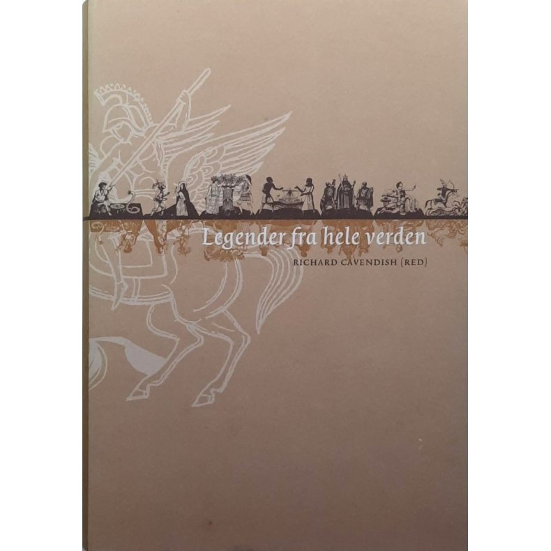 Richard Cavendish - Legender fra hele verden (Brukte b�ker)